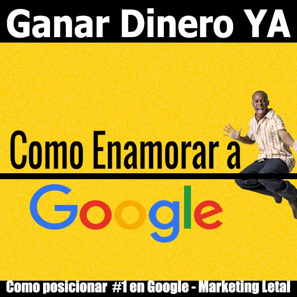 Como Enamorar A Google